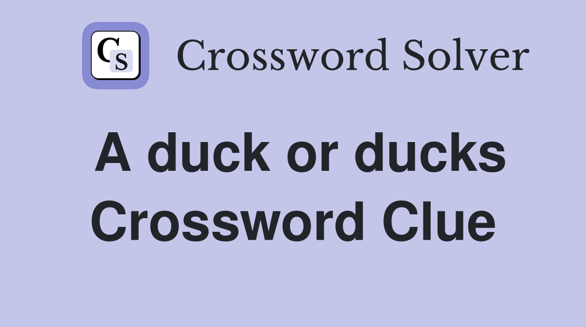 duck 4 letter clue